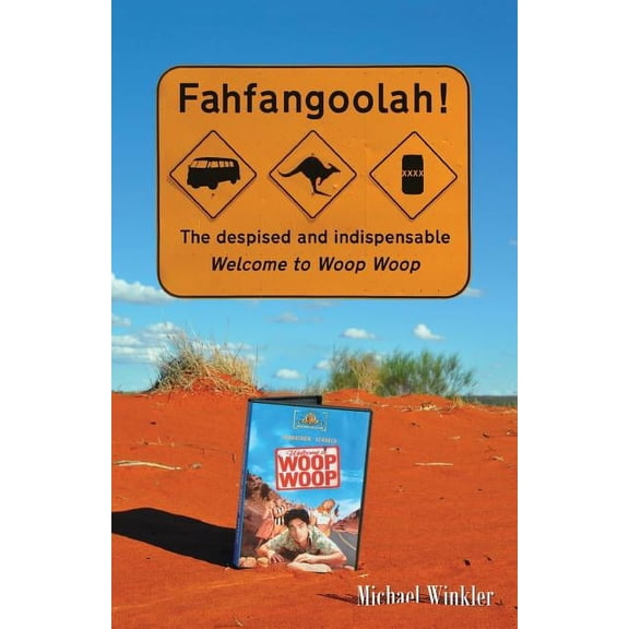 Fahfangoolah!: The despised and indispensable Welcome to Woop Woop, (Paperback)