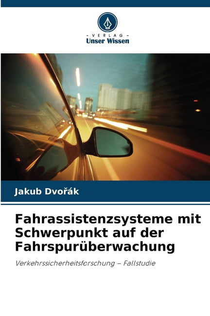 Fahrassistenzsysteme mit Schwerpunkt auf der FahrspurÃ¼berwachung, (Paperback)