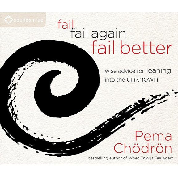 Fail, Fail Again, Fail Better : Wise Advice for Leaning Into the Unknown (CD-Audio)