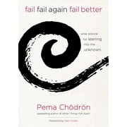 Fail, Fail Again, Fail Better Wise Advice for Leaning into the Unknown Hardcover