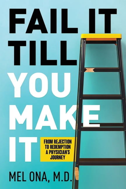 Fail It Till You Make It Fail It Till You Make It: From Rejection to Redemption - A Physician's Journey, Book 1, (Paperback)