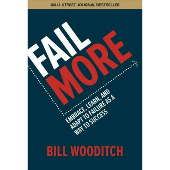 Pre-Owned Fail More: Embrace, Learn, and Adapt to Failure as a Way to Success (Hardcover) 1260441512 9781260441512