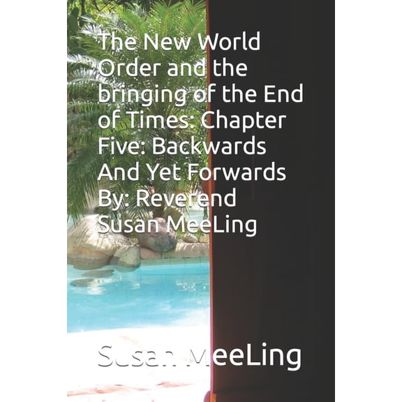 Fail-Safe: The Kennedy Curse Fused with The New World Order and the bringing of the End of Times: Chapter Five: Backwards And Yet Forwards By: Reverend Susan Me, Book 3, (Paperback)