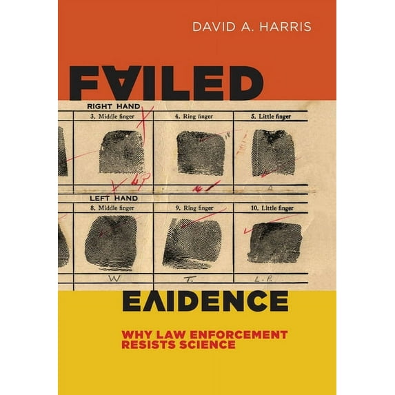 Failed Evidence: Why Law Enforcement Resists Science, (Hardcover)