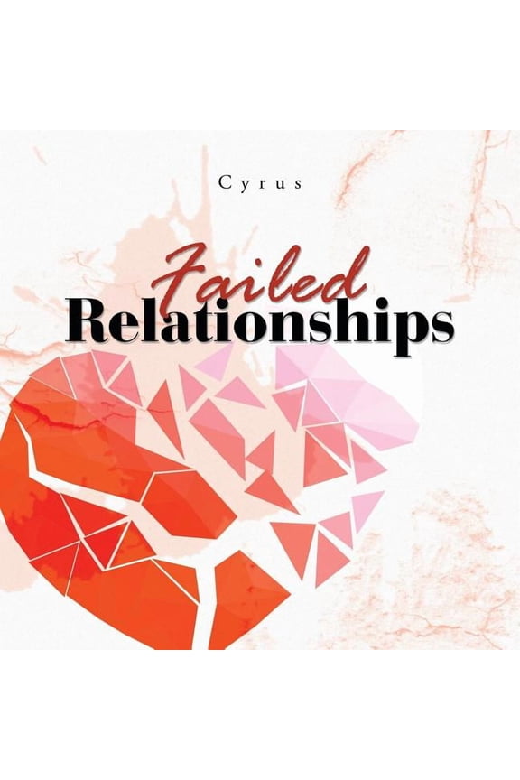 Failed Relationships Paperback 1546243224 9781546243229 Cyrus