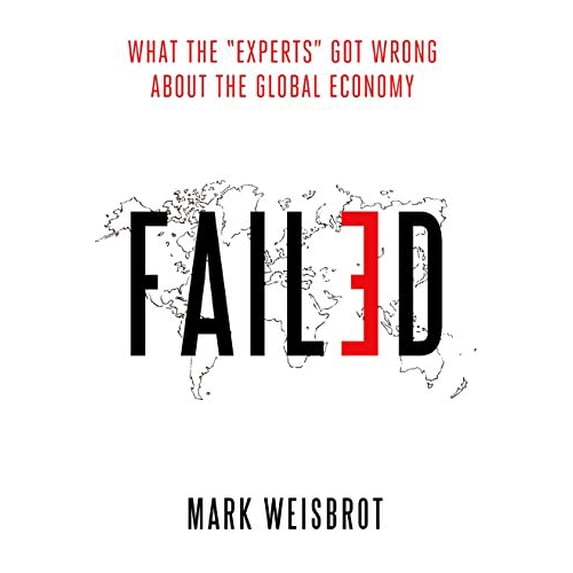 Pre-Owned Failed: What the Experts Got Wrong about the Global Economy (Hardcover) 0195170180 9780195170184