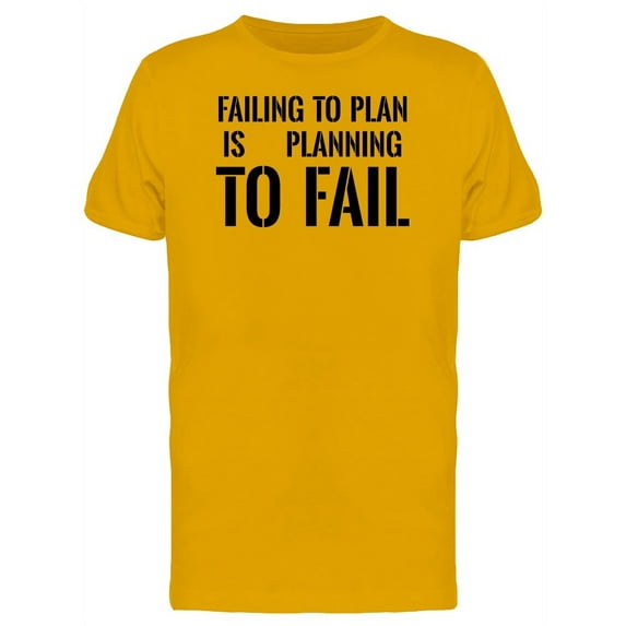 Failing To Plan Is Planning Tee Men's -Image by Shutterstock