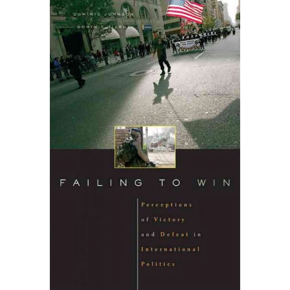 Failing to Win: Perceptions of Victory and Defeat in International Politics (Hardcover)