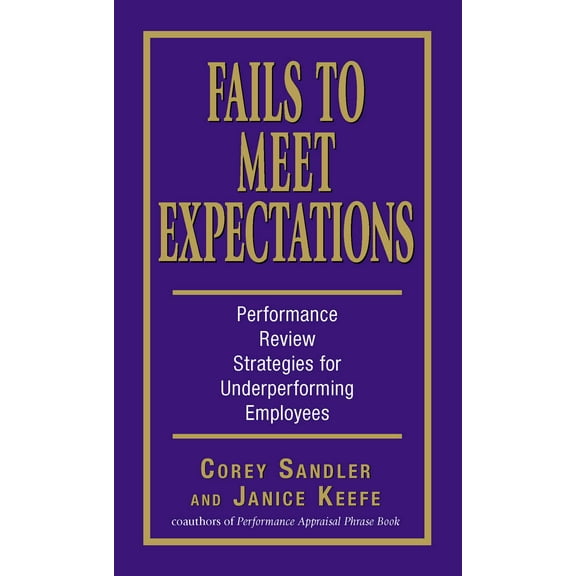 Fails to Meet Expectations : Performance Review Strategies for Underperforming Employees (Paperback)