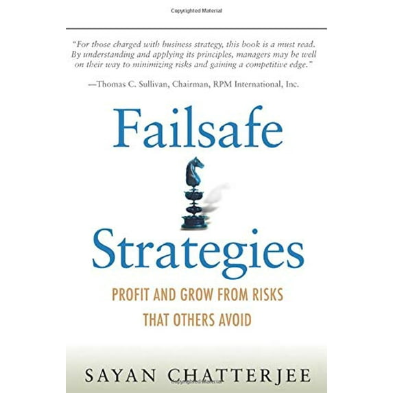 Pre-Owned Failsafe Strategies: Profit and Grow from Risks That Others Avoid, 1/e: Profit and Grow from Risks That Others Avoid: Profit and Grow from Risks That Others Avoid (paperback) Paperback
