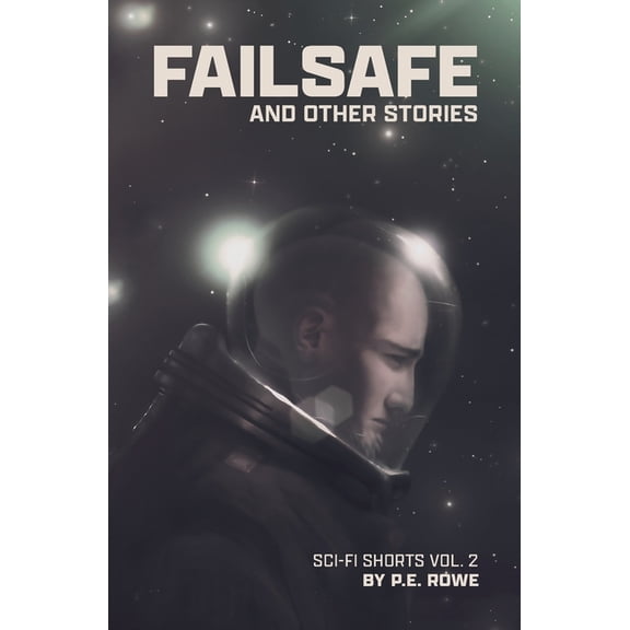 Failsafe: and Other Stories (Paperback) by P E Rowe