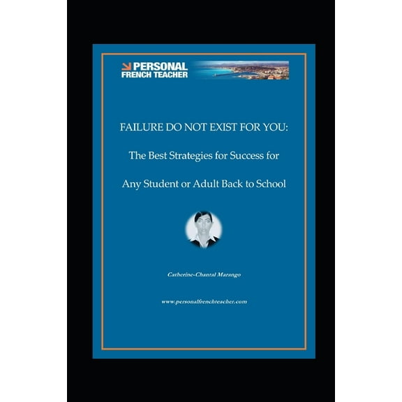 Failure Do Not Exist For You: The Best Strategies for Success for Any Student or Adult Back to School (Paperback)