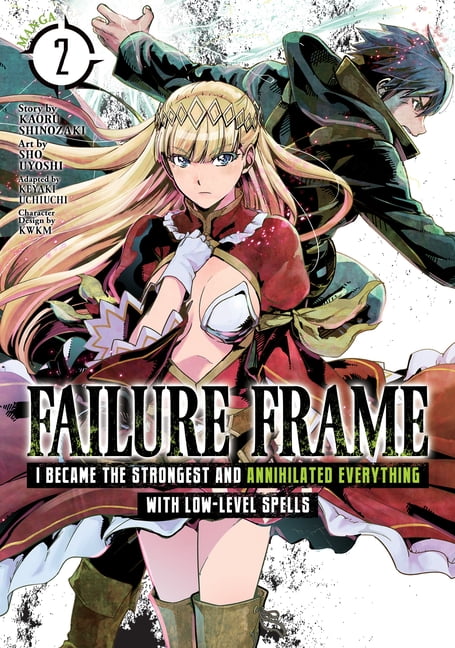 Failure Frame: I Became the Strongest and Annihilated Everything with Low-Level Spells (Light Novel): Failure Frame: I Became the Strongest and Annihilated Everything with Low-Level Spells (Manga) Vol
