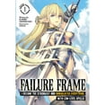 thumbnail image 1 of Pre-Owned Failure Frame: I Became the Strongest and Annihilated Everything with Low-Level Spells (Light Novel) Vol. 1 (Paperback) 1648270697 9781648270697, 1 of 1