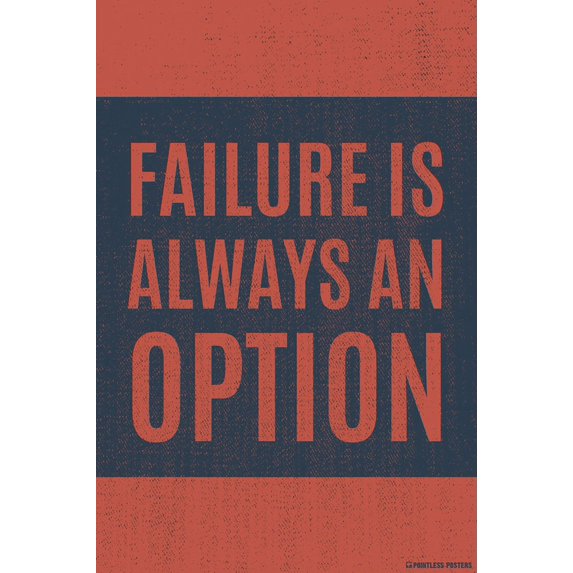 Failure Is Always An Option Poster