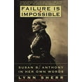 thumbnail image 1 of Pre-Owned Failure is Impossible: Susan B. Anthony in Her Own Words (Paperback) 0812927184 9780812927184, 1 of 1
