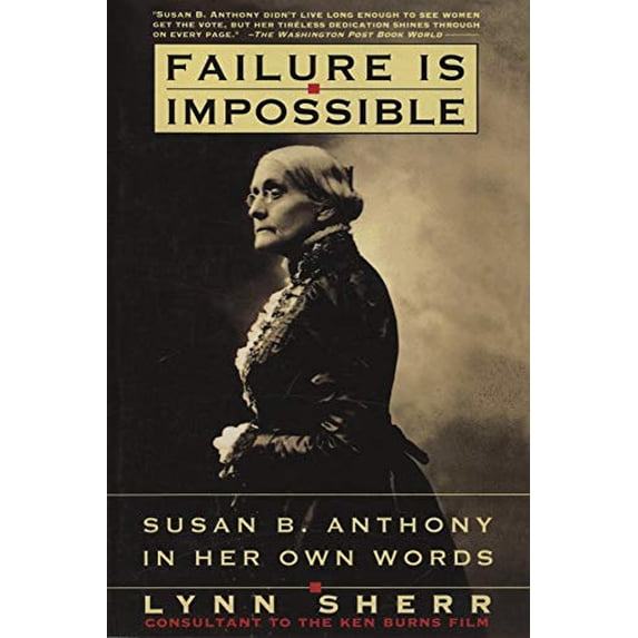 Pre-Owned Failure is Impossible: Susan B. Anthony in Her Own Words (Paperback) 0812927184 9780812927184