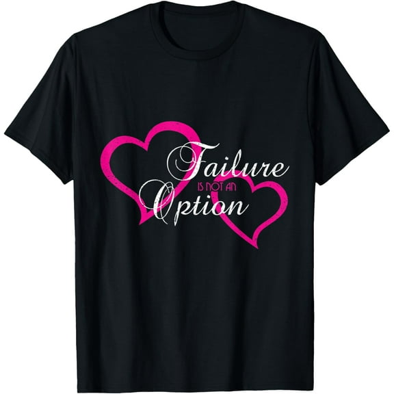 Failure Is Not An Option Design Motivational Quote T-Shirt