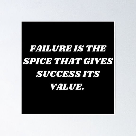Failure Is The Spice That Gives Success Its Value Poster- Unframed Poster | Wall Art | Perfect For Home Decor & Gifts, 12x18