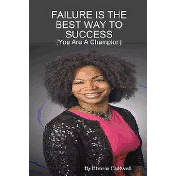 FAILURE IS THE BEST WAY TO SUCCESS - You Are A Champion (Paperback)