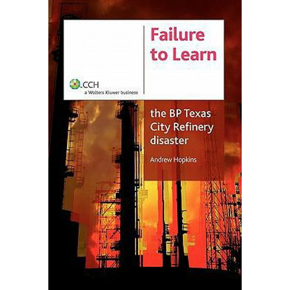Pre-Owned Failure to Learn: The BP Texas City Refinery Disaster (Paperback) 1921322446 9781921322440