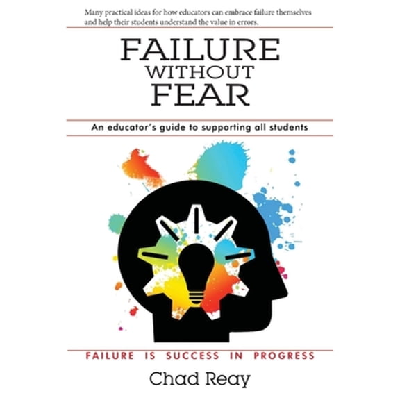 Failure Without Fear: An educator's guide to supporting all students (Paperback) by Darrin Griffiths Edd, Chad Reay