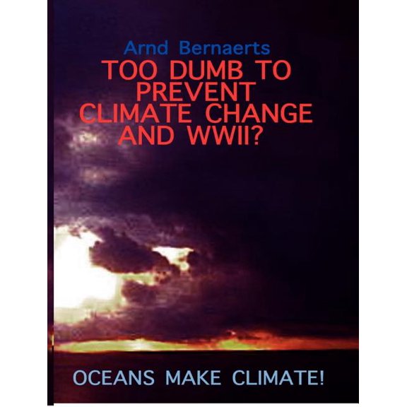 Failures of Meteorology! Unable to Prevent Climate Change and World Wars?: Oceans Make Climate!, (Paperback)