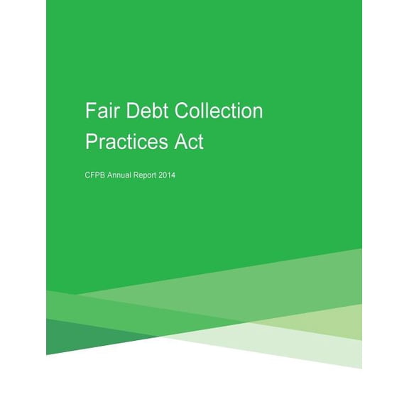 Fair Debt Collection Practices Act CFPB Annual Report 2014