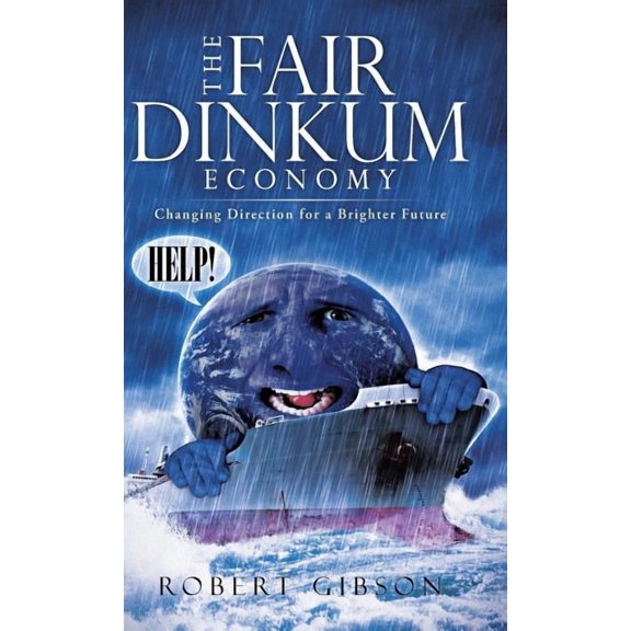 Fair Dinkum Economy : Changing Direction for a Brighter Future