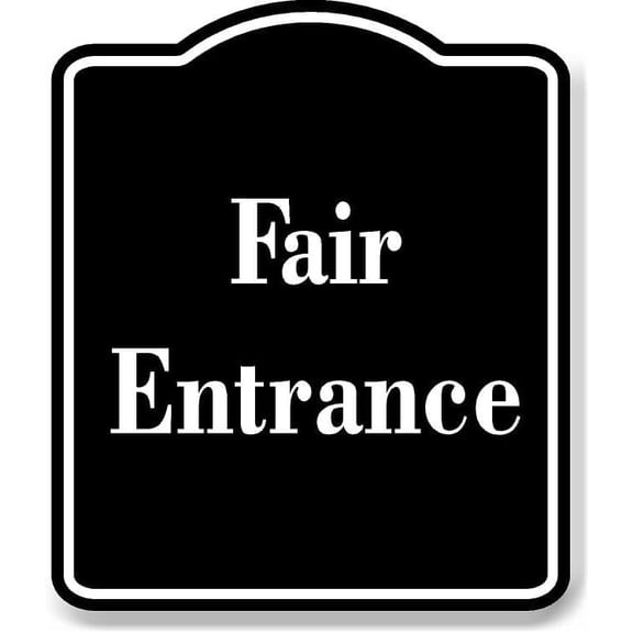 Fair Entrance BLACK Aluminum Composite Sign 8.5''x10''