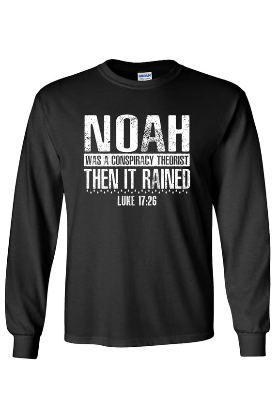 Noah was a Conspiracy Theorist Then It Rained Long Sleeve Shirt, Luke 17:26 Christian Graphic Tee-Black-Small