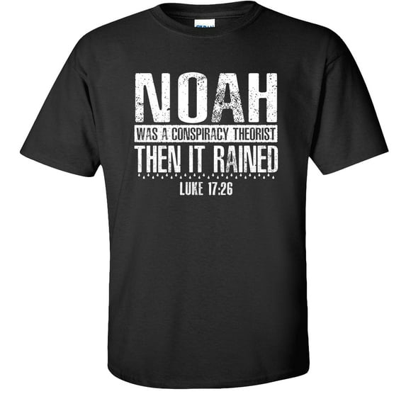 Fair Game Noah was a Conspiracy Theorist Then It Rained T-Shirt, Luke 17:26 Christian Graphic Tee-Black-2x