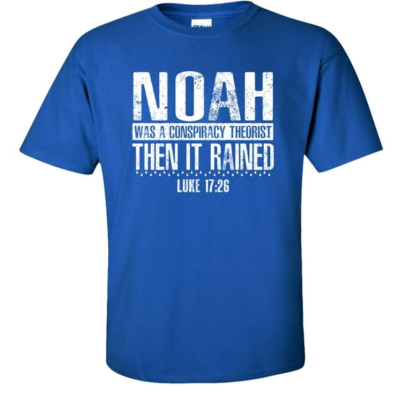 Fair Game Noah was a Conspiracy Theorist Then It Rained T-Shirt, Luke 17:26 Christian Graphic Tee-Royal-3x