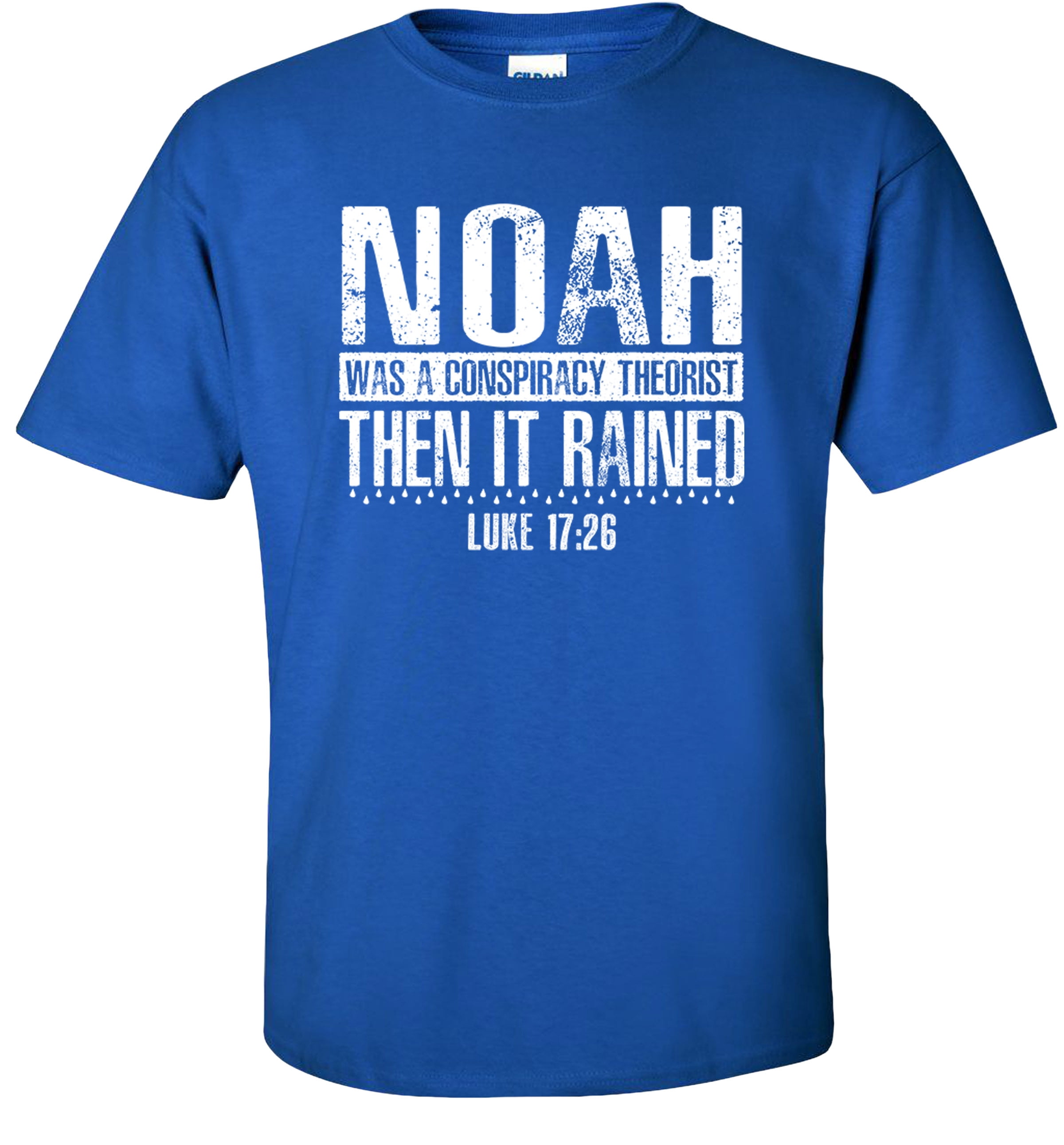Fair Game Noah was a Conspiracy Theorist Then It Rained T-Shirt, Luke ...