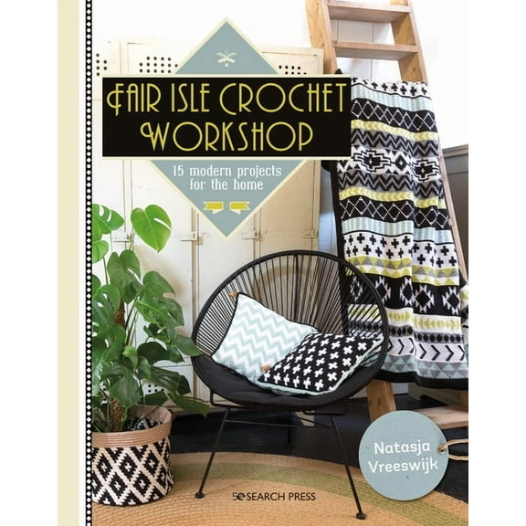 Fair Isle Crochet Workshop : 15 Colourful Projects For The Home (Paperback)