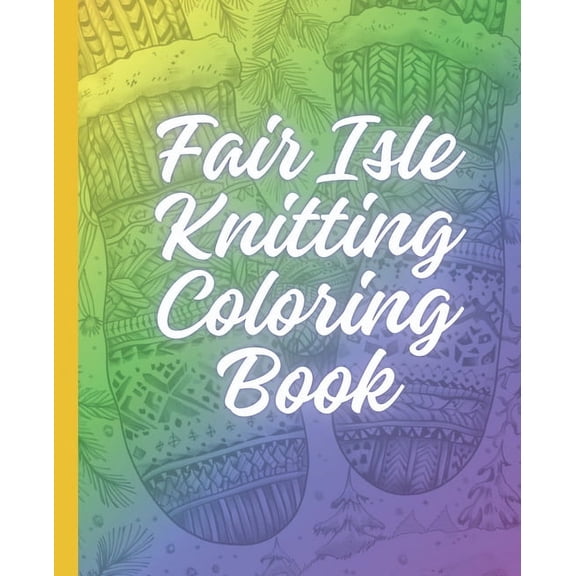 Fair Isle Knitting Coloring Book, (Paperback)