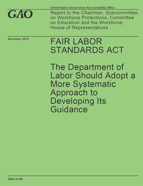 Fair Labor Standards ACT : The Department of Labor Should Adopt a More ...