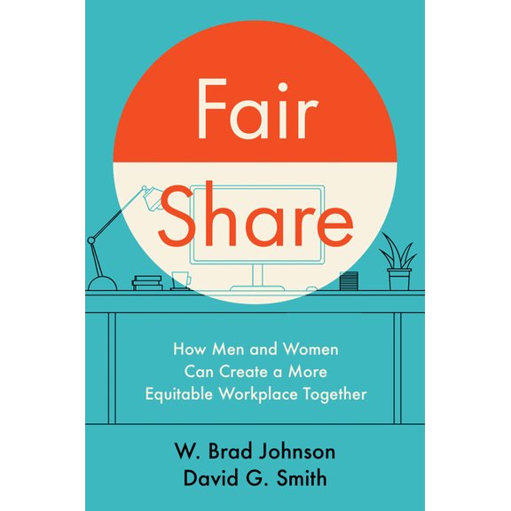 Fair Share: How Men and Women Can Create a More Equitable Workplace Together, (Hardcover)