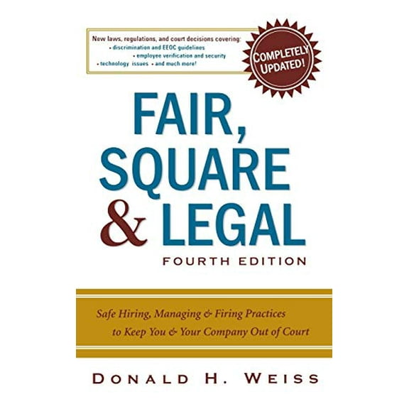 Pre-Owned Fair, Square & Legal: Safe Hiring, Managing & Firing Practices to Keep You & Your Company Out of Court (Hardcover) 0814408133 9780814408131