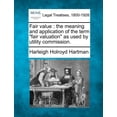 thumbnail image 1 of Fair Value : The Meaning and Application of the Term "Fair Valuation" as Used by Utility Commission. (Paperback), 1 of 1