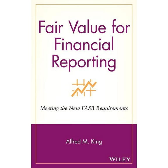 Fair Value for Financial Reporting: Meeting the New FASB Requirements, (Hardcover)