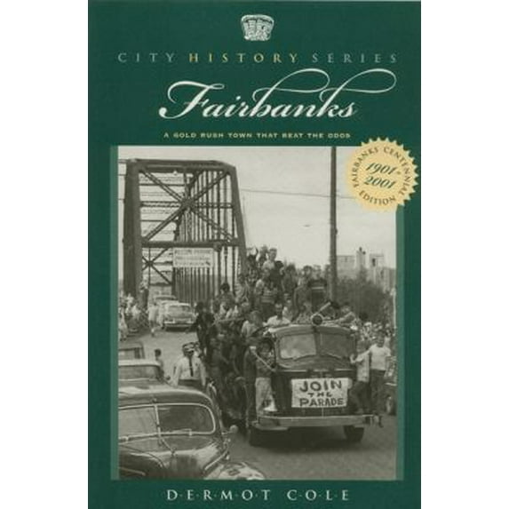 Pre-Owned Fairbanks: A Gold Rush Town That Beat the Odds (Paperback) 0945397739 9780945397731