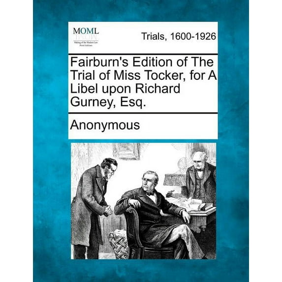 Fairburn's Edition of the Trial of Miss Tocker, for a Libel Upon Richard Gurney, Esq., (Paperback)