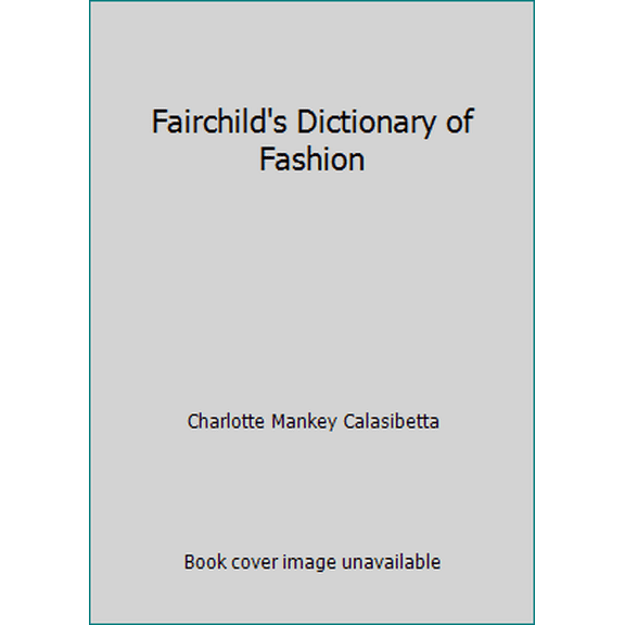 Pre-Owned Fairchild's Dictionary of Fashion (Paperback) 1563671697 9781563671692