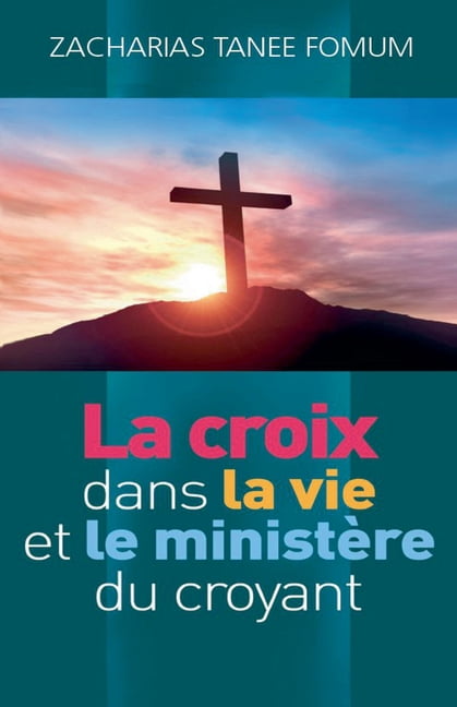 Faire Du Progres Spirituel La Croix Dans la Vie et le Ministère du Croyant, Book 6, (Paperback)