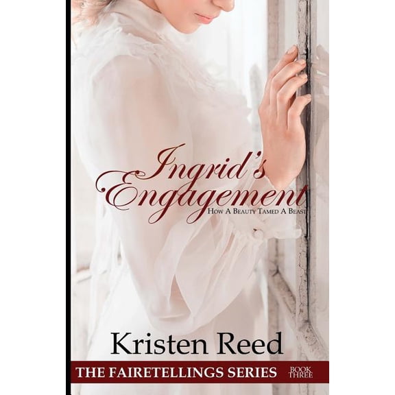 Fairetellings Ingrid's Engagement: How A Beauty Tamed A Beast, Book 3, (Paperback)