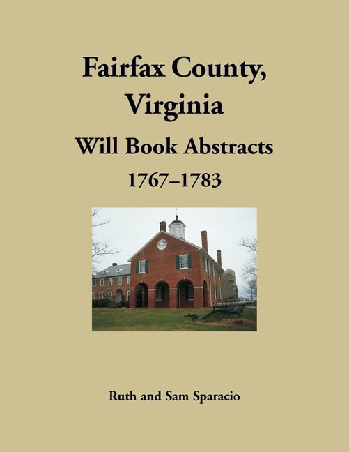 Fairfax County, Virginia Will Book Abstracts 1767-1783, (Paperback)