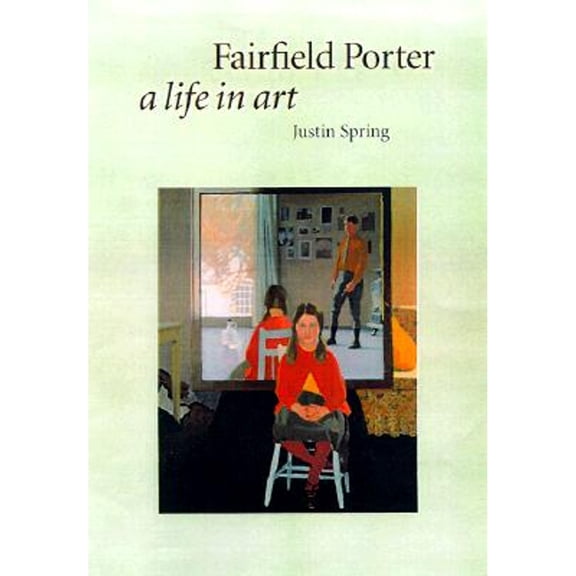 Pre-Owned Fairfield Porter: A Life in Art (Hardcover) 0300076371 9780300076370