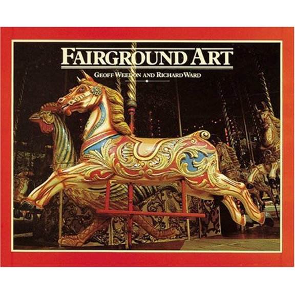 Pre-Owned Fairground Art : The Art Forms of Travelling Fairs, Carousels and Carnival Midways (Hardcover) 9780896600515