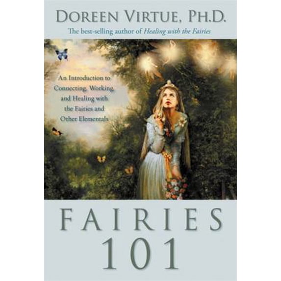 Pre-Owned Fairies 101: An Introduction to Connecting, Working, and Healing with the Fairies and Other E Lementals (Hardcover) 1401907601 9781401907600